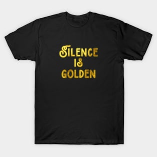 Silence is Golden T-Shirt